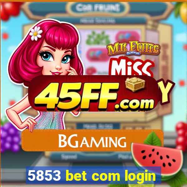 5853 bet com login